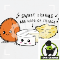 Design fromage, Sweet dreams are made of cheese personnalisable, avec mimolette camembert et gruyère.